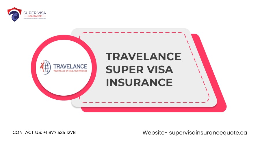 Travelance Super Visa Insurance by MSG Super Visa Inc